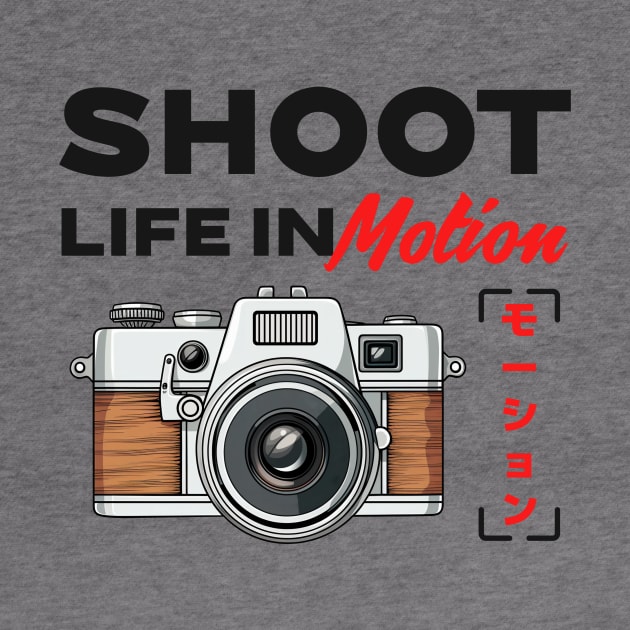 Photographer Camera Shoot Life In Motion by Tip Top Tee's
